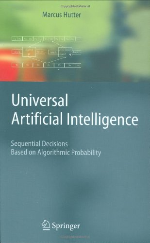 Universal Artificial Intelligence: Sequential Decisions Based On Algorithmic Probability