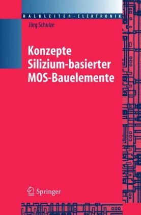 Konzepte siliziumbasierter MOS-Bauelemente (Halbleiter-Elektronik) (German Edition)