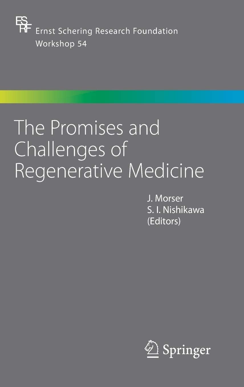 The Promises and Challenges of Regenerative Medicine (Ernst Schering Foundation Symposium Proceedings, 54)