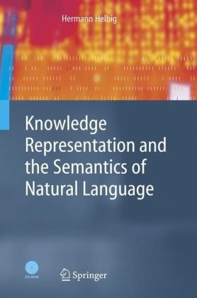Knowledge Representation and the Semantics of Natural Language [With CD-ROM]