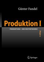 Produktion I : Produktions- und Kostentheorie