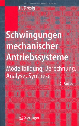 Schwingungen mechanischer Antriebssysteme Modellbildung, Berechnung, Analyse, Synthese ; mit 46 Tabellen