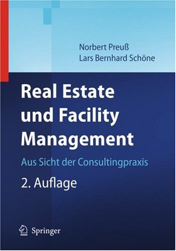 Real Estate und Facility Management : aus Sicht der Consultingpraxis