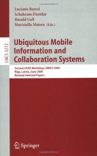 Ubiquitous Mobile Information and Collaboration Systems Second CAiSE Workshop, UMICS 2004, Riga, Latvia, June 7-8, 2004, Revised Selected Papers