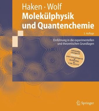 Molekülphysik und Quantenchemie : Einführung in die experimentellen und theoretischen Grundlagen ; mit 43 Tabellen und 133 Aufgaben