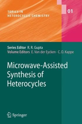 Microwave Assisted Synthesis Of Heterocycles (Topics In Heterocyclic Chemistry)