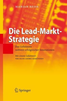 Die Lead-Markt-Strategie : das Geheimnis weltweit erfolgreicher Innovationen