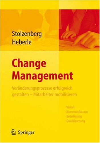 Change Management : Veränderungsprozesse erfolgreich gestalten, Mitarbeiter mobilisieren