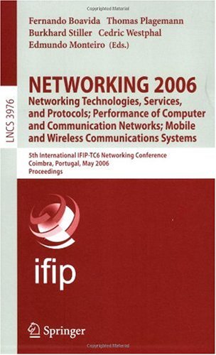 Networking 2006. Networking Technologies, Services, Protocols; Performance Of Computer And Communication Networks; Mobile And Wireless Communications ... (Lecture Notes In Computer Science)