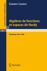 Algèbres de fonctions et espaces de Hardy : rédigé par l'auteur à l'Institut de recherche mathématique avancée de l'Université de Strasbourg 1968