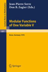 Modular Functions of one Variable V : Proceedings International Conference, University of Bonn, Sonderforschungsbereich Theoretische Mathematik July 2-14, 1976