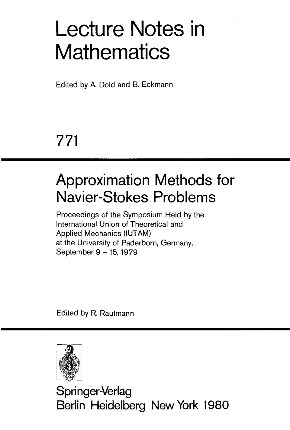 Approximation Methods for Navier-Stokes Problems : Proceedings of the Symposium Held by the International Union of Theoretical and Applied Mechanics (IUTAM) at the University of Paderborn, Germany, September 9-15, 1979