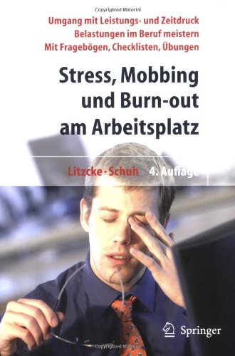 Stress, Mobbing Und Burn Out Am Arbeitsplatz (German Edition)