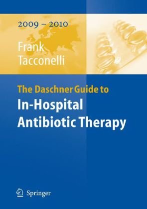 The Daschner Guide to In-Hospital Antibiotic Therapy