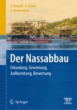 Der Nassabbau : Erkundung, Gewinnung, Aufbereitung, Bewertung