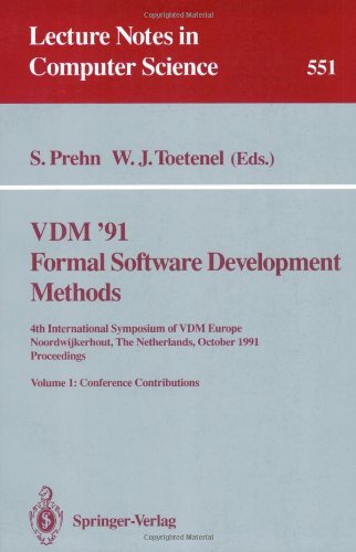 VDM '91. Formal Software Development Methods. 4th International Symposium of VDM Europe, Noordwijkerhout, the Netherlands, October 21-25, 1991. Proceedings