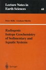 Radiogenic Isotope Geochemistry Of Sedimentary And Aquatic Systems
