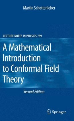 A Mathematical Introduction to Conformal Field Theory (Lecture Notes in Physics)