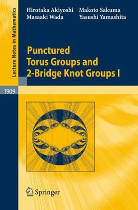 Punctured Torus Groups and 2-Bridge Knot Groups (I) (Lecture Notes in Mathematics) (v. 1)