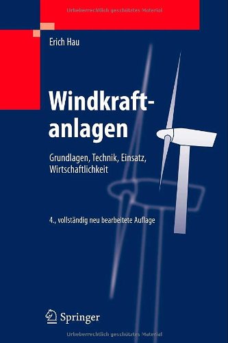 Windkraftanlagen Grundlagen, Technik, Einsatz, Wirtschaftlichkeit