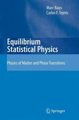 Equilibrium Statistical Physics : Phases of Matter and Phase Transitions