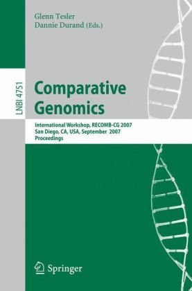 Comparative Genomics: RECOMB 2007, International Workshop, RECOMB-CG 2007, San Diego, CA, USA, September 16-18, 2007, Proceedings (Lecture Notes in Computer Science, 4751)
