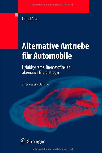 Alternative Antriebe für Automobile : Hybridsysteme, Brennstoffzellen, alternative Energieträger