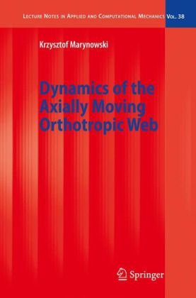 Dynamics Of The Axially Moving Orthotropic Web (Lecture Notes In Applied And Computational Mechanics)