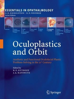 Oculoplastics and Orbit: Aesthetic and Functional Oculofacial Plastic Problem-Solving in the 21st Century (Essentials in Ophthalmology)