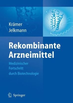 Rekombinante Arzneimittel   Medizinischer Fortschritt Durch Biotechnologie (German Edition)