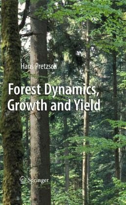 Forest Dynamics, Growth and Yield From Measurement to Model