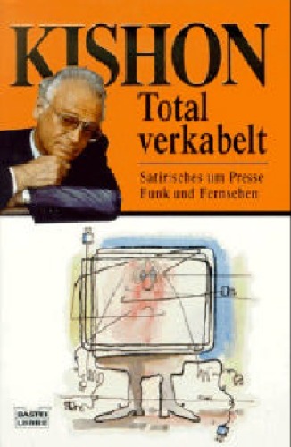 Total verkabelt Satirisches um Presse, Funk und Fernsehen