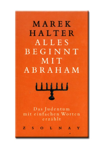 Alles Beginnt Mit Abraham. Das Judentum, Mit Einfachen Worten Erzählt