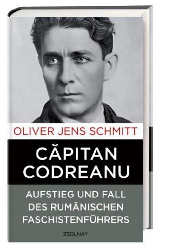 Capitan Codreanu : Aufstieg und Fall des rumänischen Faschistenführers