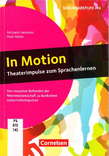 In Motion - Theaterimpulse zum Sprachenlernen von neuesten Befunden der Neurowissenschaft zu konkreten Unterrichtsimpulsen