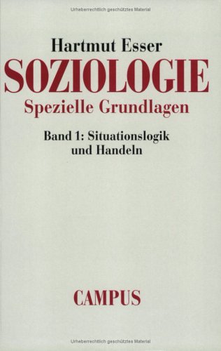 Soziologie. Spezielle Grundlagen 1. Situationslogik Und Handeln