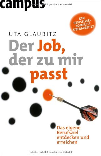 Der Job, der zu mir passt : das eigene Berufsziel entdecken und erreichen