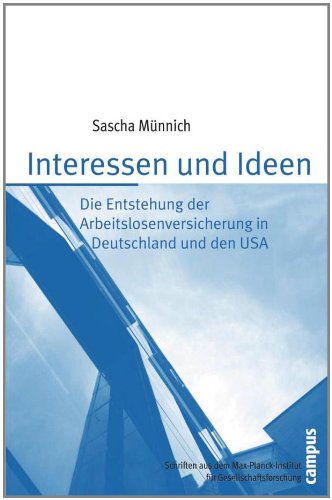 Interessen und Ideen die Entstehung der Arbeitslosenversicherung in Deutschland und den USA