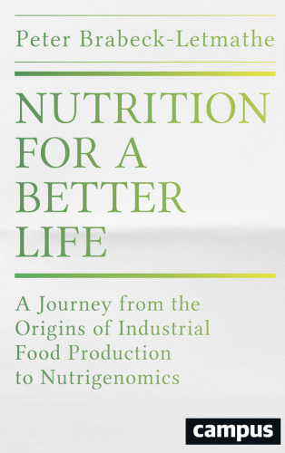 Nutrition for a better life a journey from the origins of industrial food production to nutrigenomics
