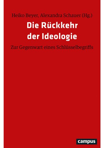 Die Rückkehr der Ideologie Zur Gegenwart eines Schlüsselbegriffs