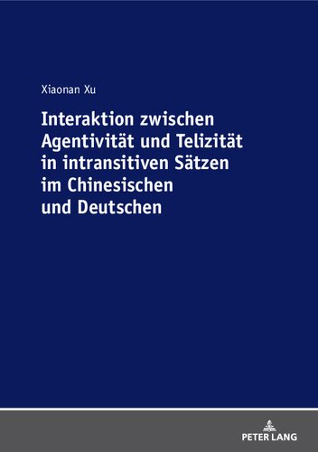 Interaktion Zwischen Agentivitaet Und Telizitaet in Intransitiven Saetzen Im Chinesischen Und Deutschen