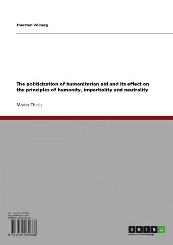 The politicization of humanitarian aid and its effect on the principles of humanity, impartiality and neutrality