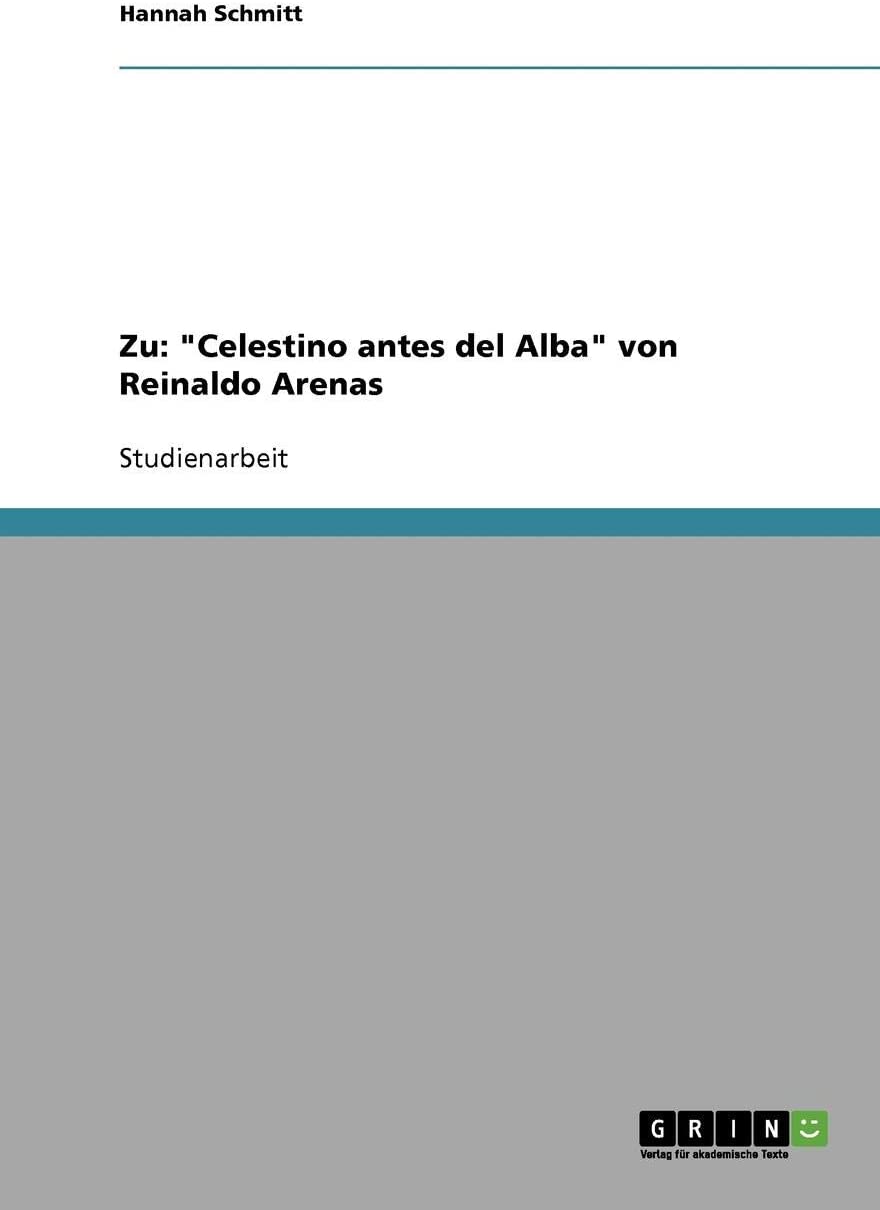 Zu: &quot;Celestino antes del Alba&quot; von Reinaldo Arenas (German Edition)