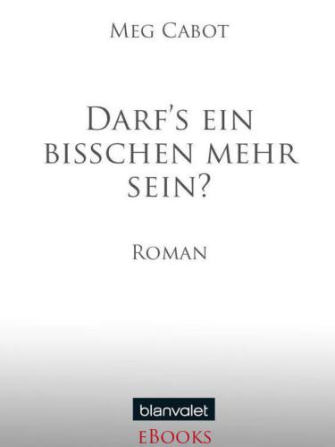 Darf's ein bisschen mehr sein? Roman