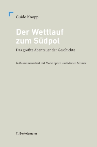 Der Wettlauf zum Südpol : Das grösste Abenteuer der Geschichte