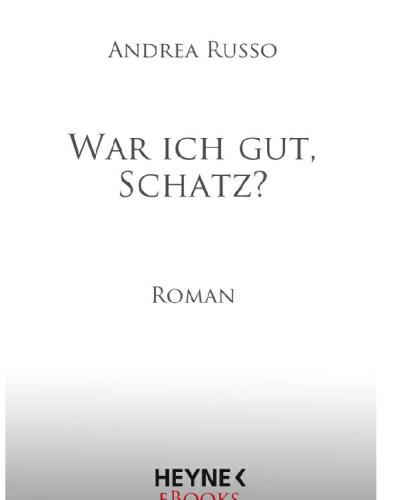 War ich gut, Schatz? Roman