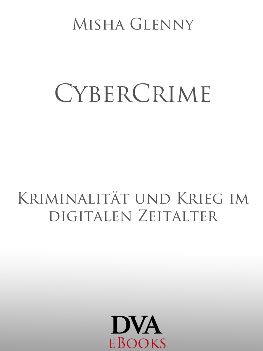 CyberCrime Kriminalität und Krieg im digitalen Zeitalter