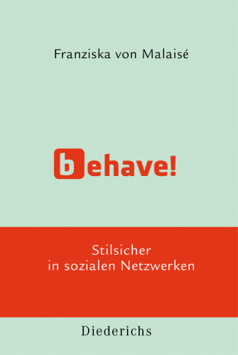 Behave! Stilsicher in sozialen Netzwerken