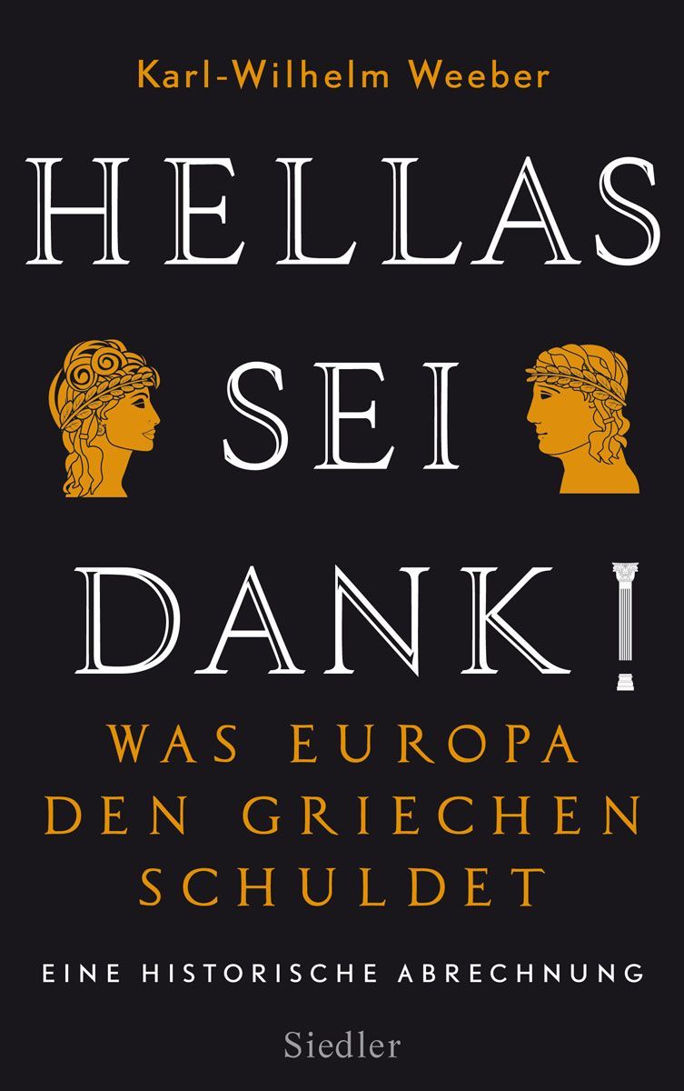 Hellas sei Dank! : Was Europa den Griechen schuldet--Eine historische Abrechnung