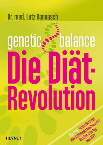 Genetic Balance Die Diät-Revolution - Fettverbrenner oder Kohlenhydratverbrenner? Welcher Diät-Typ sind Sie?